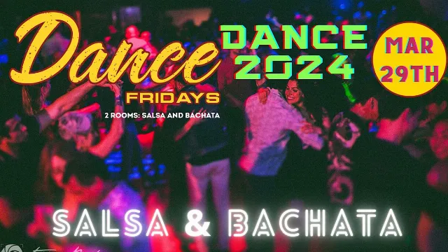 Poster for Salsa Dancing, Bachata Dancing, Dance Lessons for ALL at Dance Fridays on Friday, March 29 by Dance Fridays & Saturdays
