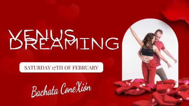 Poster for Bachata ConeXion Saturdays 'Venus Dreaming' on Saturday, February 17 by Bachata ConeXin